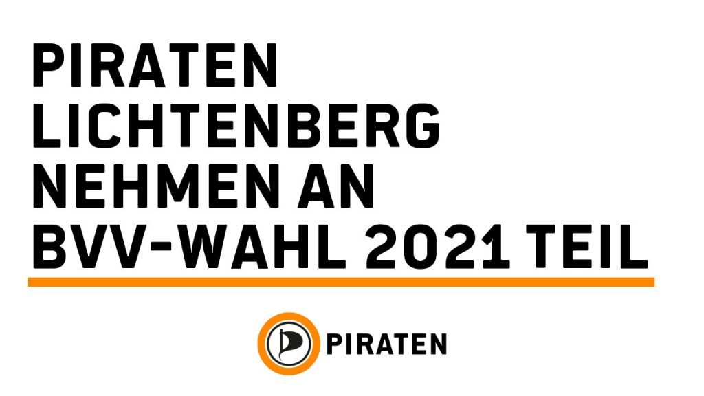 PIRATEN Lichtenberg nehmen an BVV-Wahl 2021 teil